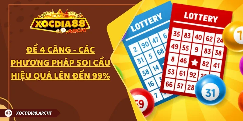 Đề 4 Càng - Các Phương Pháp Soi Cầu Hiệu Quả Lên Đến 99%