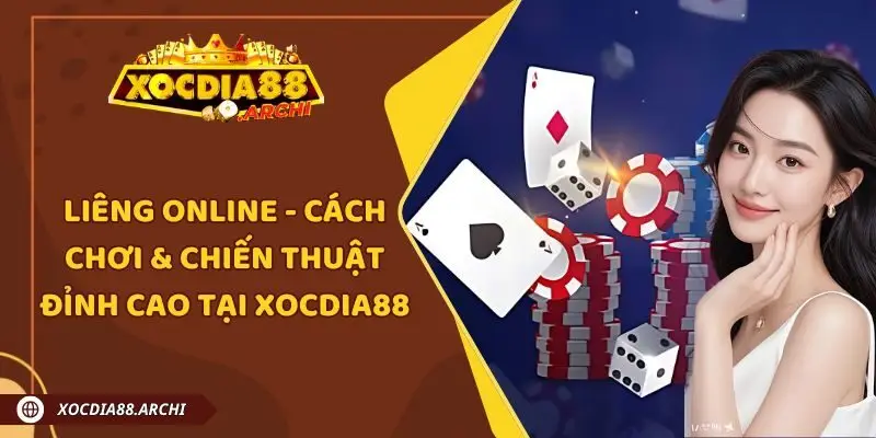Liêng Online - Cách chơi & Chiến thuật đỉnh cao tại Xocdia88