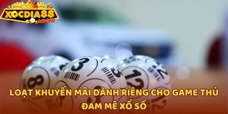Loạt khuyến mãi dành riêng cho game thủ đam mê xổ số