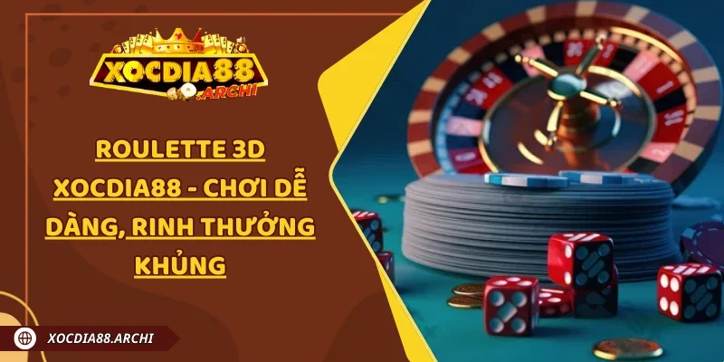 Roulette 3D Xocdia88 - Chơi Dễ Dàng, Rinh Thưởng Khủng