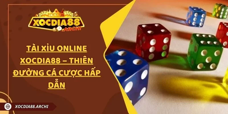 Tài Xỉu Online Xocdia88 – Thiên Đường Cá Cược Hấp Dẫn
