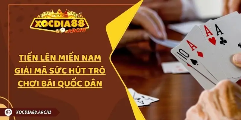 Tiến Lên Miền Nam - Giải Mã Sức Hút Trò Chơi Bài Quốc Dân